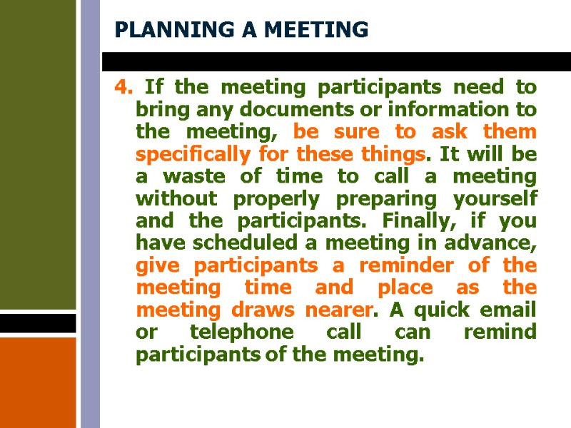 PLANNING A MEETING 4. If the meeting participants need to bring any documents or